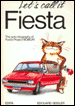 Let's call it Fiesta : the auto-biography of Ford's project Bobcat